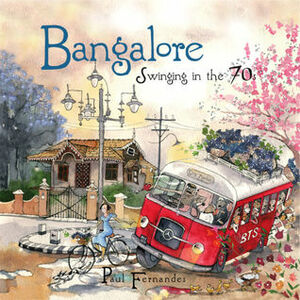 Bangalore - Swinging in the 70s by Paul Fernandes