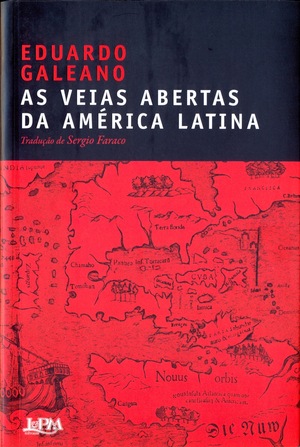 As veias abertas da América Latina  by Eduardo Galeano