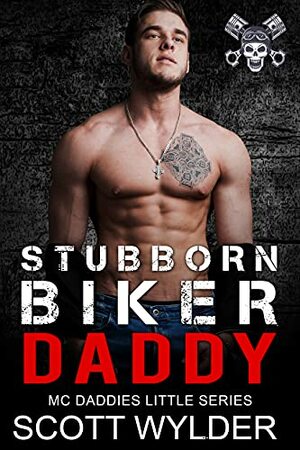 Stubborn Biker Daddy by Scott Wylder