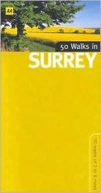 50 Walks in Surrey: 50 Walks of 3 to 8 Miles by David Foster, A.A. Publishing