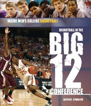 Basketball in the Big 12 Conference by Michael A. Sommers