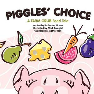 Piggles' Choice: Piggles learns to make good choices. by Mother Hen, Emily C. Harrison