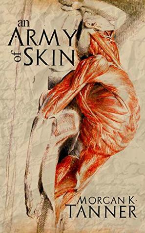 An Army of Skin by Morgan K. Tanner