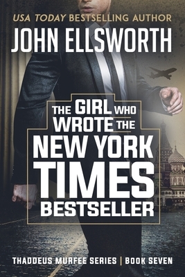 The Girl Who Wrote The New York Times Bestseller by John Ellsworth