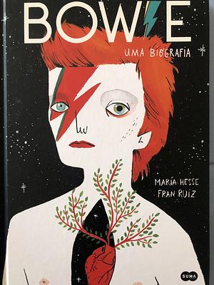 Bowie: Uma biografia by Fran Ruiz, María Hesse