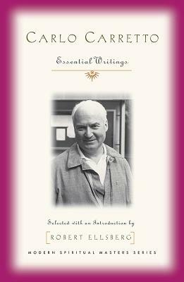 Carlo Carretto: Selected Writings by Carlo Carretto