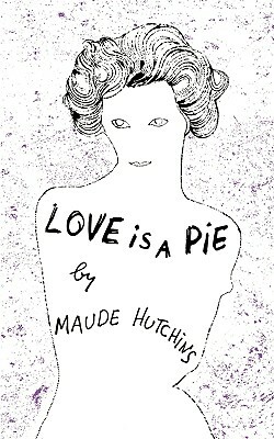 Love Is a Pie by Maude Hutchins