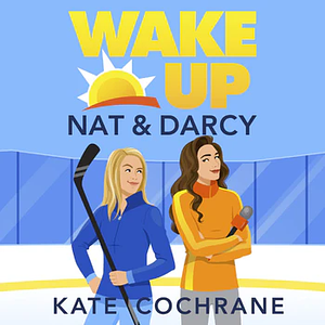 Wake Up, Nat & Darcy by Kate Cochrane