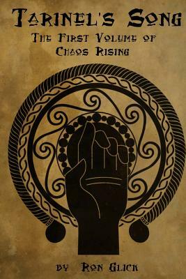 Tarinel's Song (Chaos Rising Book 1) by Ron Glick