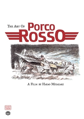 The Art of Porco Rosso by Hayao Miyazaki