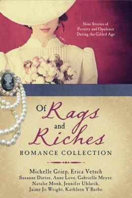Of Rags and Riches Romance Collection by Susanne Dietze, Michelle Griep, Anne Love