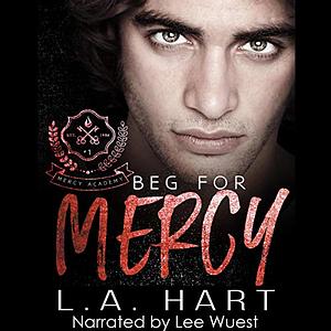 Beg for Mercy: Mercy Academy, Book 1 by Lane Hart, L.A. Hart