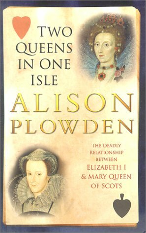 Two Queens in One Isle by Alison Plowden