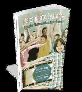 Passionate Learners: Giving Our Classrooms Back to Our Students by Pernille Ripp