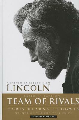 Team of Rivals: The Political Genius of Abraham Lincoln by Doris Kearns Goodwin