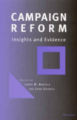 Campaign Reform: Insights and Evidence by Lynn Vavreck Lewis, Larry M. Bartels