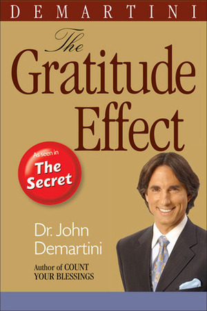 The Gratitude Effect: With This Rule, Bring All the Success and a Happiness You Can Handle (Inner Power) by John F. Demartini