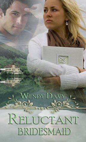 Reluctant Bridesmaid by Wendy Davy, Wendy Davy