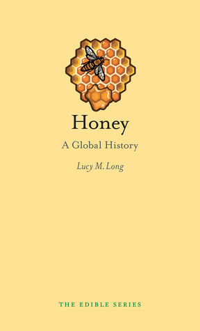 Honey: A Global History by Lucy M. Long