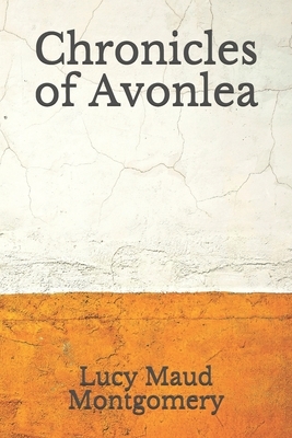 Chronicles of Avonlea by L.M. Montgomery