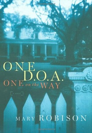 One D.O.A., One on the Way by Mary Robison