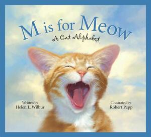 M Is for Meow: A Cat Alphabet by Helen L. Wilbur