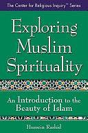 Exploring Muslim Spirituality: An Introduction to the Beauty of Islam by Hussein Rashid