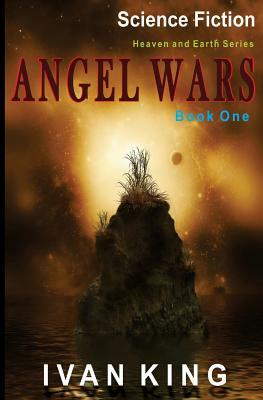 Science Fiction: Angel Wars [Science Fiction Books] by Ivan King