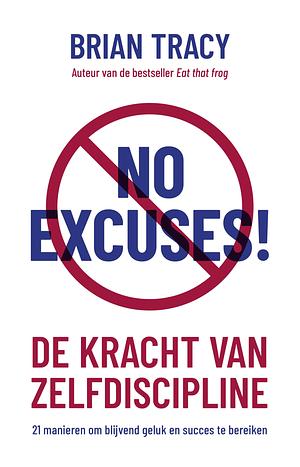 No Excuses!: De Kracht Van Zelfdiscipline by Brian Tracy