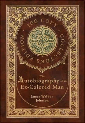 The Autobiography of an Ex-Colored Man (100 Copy Collector's Edition) by James Weldon Johnson