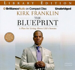 The Blueprint: A Plan for Living Above Life's Storms by Kirk Franklin