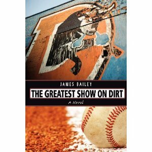 The Greatest Show on Dirt by James Bailey