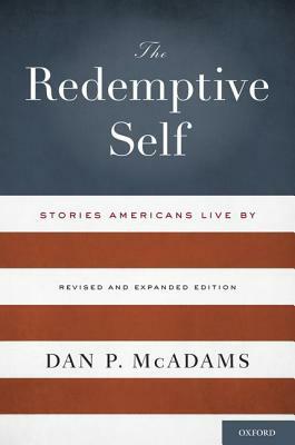 Redemptive Self: Stories Americans Live by (Revised, Expanded) by Dan P. McAdams