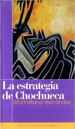 La estrategia de Chochueca by Rita Indiana