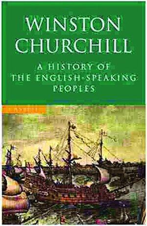 A History Of The English Speaking Peoples by Winston Churchill