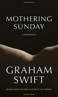 Mothering Sunday by Graham Swift