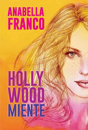 HOLLYWOOD MIENTE by Anabella Franco