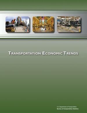 Transportation Economic Trends by U. S. Department of Transportation, Bureau Of Transportation Statistics