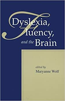Dyslexia, Fluency, and the Brain by Maryanne Wolf