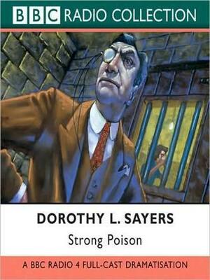 Strong Poison: Lord Peter Wimsey Series, Book 6 by Dorothy L. Sayers