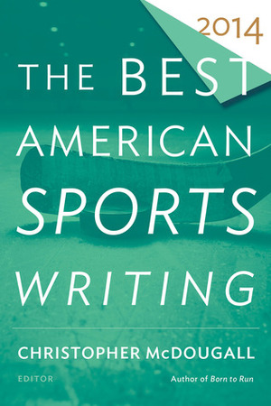 The Best American Sports Writing 2014 by Glenn Stout, Christopher McDougall