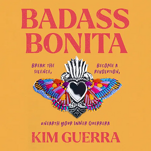 Badass Bonita  by Kim Guerra