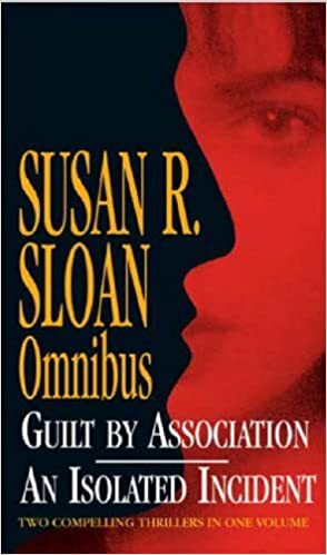 Susan Sloan Omnibus: Guilt by Association, An Isolated Incident by Susan R. Sloan