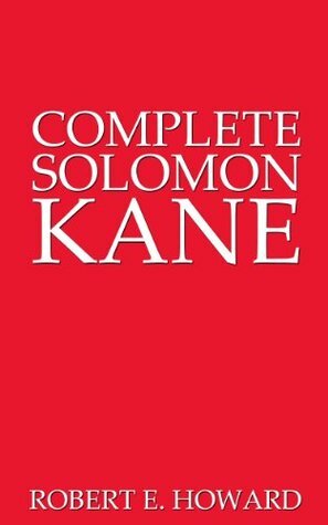 Complete Solomon Kane by Robert E. Howard