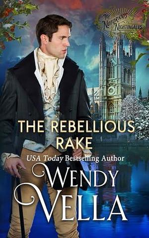 The Rebellious Rake by Wendy Vella, Wendy Vella