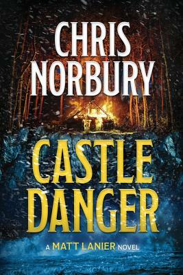 CASTLE DANGER (Matt Lanier, #2) by Chris Norbury