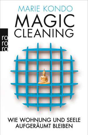 Magic Cleaning 2: Wie Wohnung und Seele aufgeräumt bleiben by Marie Kondo