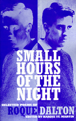 Small Hours of the Night: Selected Poems of Roque Dalton by Roque Dalton