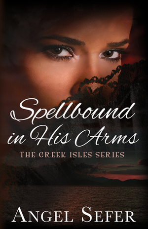 Spellbound in His Arms by Angel Sefer