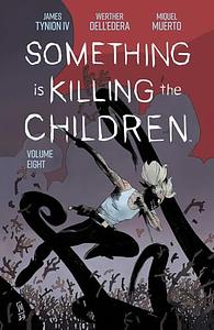 Something is Killing the Children Vol. 8 by James Tynion IV